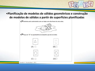 •Planificação de modelos de sólidos geométricos e construção 
de modelos de sólidos a partir de superfícies planificadas 
 