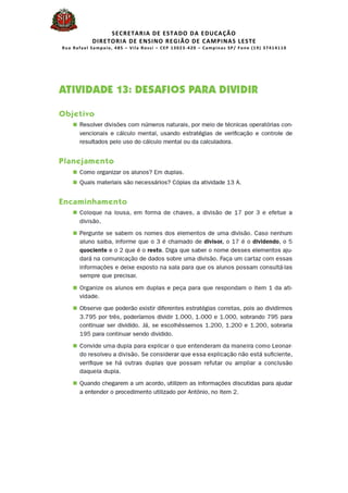 SECRETARIA DE ESTADO DA EDUCAÇÃO
DIRETORIA DE ENSINO REGIÃO DE CAMPINAS LESTE
Rua Rafael Sampaio, 485 – Vila Rossi – CEP 13023-420 – Campinas SP/ Fone (19) 37414110
 