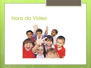 Hora do Vídeo
 