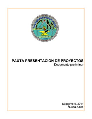 PAUTA PRESENTACIÓN DE PROYECTOS<br />Documento preliminar<br />Septiembre, 2011<br />Ñuñoa, Chile<br />I.PRESENTACIÓN<br />Según el diccionario de la Lengua Española, la palabra proyecto significa:<br />adj. GEOM. Representado en perspectiva. <br />m. Planificación y disposición detallados que se forman para la ejecución de una cosa: si queremos la subvención, el proyecto ha de ser aprobado por el ministerio. <br />Propósito o pensamiento de hacer una cosa: están haciendo proyectos de boda. <br />Conjunto de instrucciones, cálculos y dibujos necesarios para ejecutar una obra de arquitectura o de ingeniería: el proyecto de la urbanización aún no está definitivamente cerrado. <br />proyecto de ley Propuesta de ley elaborada por el gobierno y sometida al parlamento para su aprobación: el proyecto de ley sobre administraciones públicas no se debatirá hasta mañana.<br />Un proyecto es una planificación que consiste en un conjunto de actividades que se encuentran interrelacionadas y coordinadas; la razón de un proyecto es alcanzar objetivos específicos dentro de los límites que imponen un presupuesto, calidades establecidas previamente y un lapso de tiempo previamente definido. La gestión de proyectos es la aplicación de conocimientos, habilidades, herramientas y técnicas a las actividades de un proyecto para satisfacer los requisitos del proyecto.[]<br />Un proyecto es reunir varias ideas para llevarlas a cabo, es un emprendimiento que tiene lugar durante un tiempo limitado, y que apunta a lograr un resultado único. Surge como respuesta a una necesidad, acorde con la visión de la organización, aunque ésta puede desviarse en función del interés. El proyecto finaliza cuando se obtiene el resultado deseado, y se puede decir que colapsa cuando desaparece la necesidad inicial, o se agotan los recursos disponibles.<br />Este documento tiene como propósito ayudarte a desarrollar la parte teórica del proyecto, aquella que te guiará para desarrollar tu defensa de proyecto hacia el fin de año, frente a una comisión de profesores y que en definitiva decidirá tu inclusión en una u otra empresa.<br />II.  PARTES DEL PROYECTO<br />El contenido del trabajo de investigación del proyecto deberá considerar imprescindiblemente las siguientes partes: cuerpo preliminar, texto, conclusiones y bibliografía, optativamente incluirá glosario de términos técnicos y material complementario.<br />Anexos(Obligatorio)<br />ReferenciasBibliografía(Obligatorio)<br />Glosario(Optativo)<br />Conclusiones(Obligatorio)<br />Texto(Obligatorio)<br />Texto<br />Introducción(Obligatorio)<br />Resumen(Obligatorio)<br />Índice de ilustraciones y cuadros(Obligatorio)<br />Tabla de contenido(Obligatorio)<br />Preliminares<br />Agradecimientos(Optativo)<br />Dedicatoria(Optativo)<br />Portada(Obligatorio)<br />2.1  Cuerpo preliminar<br />Se refiere a las páginas que preceden al texto de la obra, consta de:<br />2.1.1  Portada 2.1.3  Dedicatoria <br />2.1.4  Agradecimientos 2.1.5  Tabla de contenido <br />2.1.6  Índice de ilustraciones y cuadros 2.1.7  Resumen <br />2.1.1  Portada<br />Es la primera página del escrito, en este lugar se identifica la investigación; contiene el logo de la Especialidad, el nombre de la institución que avala los estudios, el del autoro autores; el título del proyecto, el nombre del conductor o profesor guía de la investigación, lugar y fecha. <br /> Logo de la Especialidad<br />Ubique el logo de la Especialidad en el lado superior derecho de la portada, en el lado superior izquierdo ubique la frase “CORPORACIÓN EDUCACIONAL DE ASIMET” y más abajo la frase “LICEO INDUSTRIAL CHILENO ALEMÁN”, véalo en el anexo 2.<br /> Titulo o nombre del proyecto<br />El título o nombre del proyecto identifica el tipo de trabajo que se presenta, debe reflejar fielmente el contenido del proyecto. Debe ser claro, conciso, específico y en lo posible, nombrar expresamente las variables principales o dimensiones de esta. El título se escribe en letras mayúsculas de modo que se distinga de los demás datos de la portada, centrándolo en la parte media superior; de ocupar más de un renglón, dejar doble espacio. El título debe ser continuo, y no incluye cortes, abreviaturas, subrayados, ni comillas. En caso de un subtítulo, este deberá precisar aún más el sentido y ámbito del estudio; ubíquelo debajo del título, se escribe en minúscula con excepción de la letra inicial de la primera palabra y la de los nombres propios.<br /> Autor (es)<br />Nombres y apellidos completos de quienes presentan el trabajo. Se ubica abajo del título, a la derecha de la página.<br />Profesor guía<br />Se refiere a los nombres y apellidos completos, precedidos por las palabras: quot;
Profesor guíaquot;
.  Se ubica debajo de los autores, a la derecha de la página.<br /> Lugar y fecha<br />Se refiere al lugar y fecha de publicación del estudio. En el primer renglón, se indica la comuna (Ñuñoa) y el país, en el segundo renglón, se indica el año de publicación. Ver ejemplo en anexo 2<br />2.1.2  Dedicatoria<br />Página optativa en la que se hace mención a las personas a quienes el autor  del proyecto quiere dedicar su investigación, se recomienda evitar el abuso de los nombramientos, en algunos casos se aconseja agregar un pensamiento o frase especial, que debe ser breve y moderado en adjetivos, evitando los diminutivos. <br />2.1.3  Agradecimientos<br />Página optativa que va encabezada por la palabra: Agradecimientos. El o los autores del trabajo hacen mención de las personas e instituciones que contribuyeron y apoyaron la realización de la investigación. Los agradecimientos se redactan de manera formal, no anecdótica. <br />2.1.4  Tabla de contenido<br />Se refiere a la lista organizada de las partes que conforman el proyecto en el orden en que se presentan al interior del trabajo. Incluye todos los elementos tales como las páginas del cuerpo preliminar, los títulos de los capítulos, y los materiales complementarios o de referencia. La organización de la tabla de contenido debe reflejar la del texto, incluso en sentido espacial. Es necesario que la tabla de contenido se escriba una vez finalizado el trabajo, para que los distintos capítulos y subcapítulos queden con la paginación definitiva. Ver ejemplo en  Anexo 3.<br />2.1.5  Índice de ilustraciones y cuadros<br />Este índice es optativo de acuerdo a la cantidad de ayudas ilustrativas que contenga la investigación. Es necesario enlistar todas las ilustraciones y cuadros con el título y número respectivo, verificando la coincidencia exacta entre la ilustración y la página correspondiente. Se ubica la lista en una nueva página a continuación de la tabla de contenido. Ver ejemplo en Anexo 4.<br />2.1.6  Resumen<br />El resumen determina la pertinencia de la investigación y permite decidir al lector si el documento es de su interés. Debe dar cuenta en forma objetiva, clara, breve y simple del contenido de la obra, sin interpretaciones, juicios de valor, ni críticas expresadas por el autor o los autores. Los elementos constitutivos de un resumen son: <br />La formulación del objetivo general.<br />La formulación de los objetivos específicos<br />La descripción del método o procedimiento. <br />La presentación de los resultados obtenidos. <br />Un buen resumen es breve, conciso e informativo respecto del contenido del proyecto. Pueden incluirse datos numéricos, siempre y cuando contribuyan a la comprensión del contenido del documento.  La extensión del resumen es de una página como máximo. <br />2.2  Texto<br />El texto corresponde a la introducción del proyecto y al cuerpo de la obra.<br />2.2.1  Introducción<br />La introducción es la presentación clara, breve y precisa del contenido del proyecto, no debe incluir resultados ni conclusiones. Es la primera parte del trabajo que se lee, por lo tanto, debe tener un especial cuidado en la redacción y la ortografía. <br />Es importante considerar los siguientes aspectos: <br />Las razones que motivaron la elección del tema. <br />Los fundamentos que lo sustentan. <br />El análisis F.O.D.A..<br />La metodología utilizada.<br />2.2.2  Cuerpo de la obra<br />Está constituido por los capítulos, subcapítulos, partes o secciones que forman el contenido del proyecto; aquí se describe detalladamente los pasos necesarios para desarrollar el proyecto en su totalidad desde la concepción de la idea general hasta la culminación con la entrega al cliente, el marco teórico, las distintas etapas del proceso de producción, máquinas y herramientas utilizadas, la discusión de los resultados si los hubiere. <br />Al interior de la obra, el capítulo es la parte que señala la división general del cuerpo del trabajo; el subcapítulo es el desglose de los distintos puntos decada capítulo. Se recomienda seguir un orden lógico en los títulos de los capítulos y en los subcapítulos, de manera que reflejen precisión y claridad en su contenido, que proporcionen congruencia a las diferentes partes del trabajo y considere los materiales que se mencionan en la introducción. <br />Las ilustraciones y cuadros permiten presentar e interpretar los datos y resultados del proyecto. Bajo el término genérico de cuadros se agrupan las tablas y otras formas de presentación de los datos, ya sean estadísticos, matemáticos o de otra índole, los que se escribirán en columnas verticales e hileras horizontales, en orden correlativo. <br />La figura es la representación gráfica de datos y comprende gráficos, esquemas, mapas, dibujos, organigramas, etc.<br />Se deben considerar las siguientes normas: <br />Poner en un recuadro cada ilustración y cuadro. <br />Numerar sobre el recuadro, en forma correlativa según orden de presentación. <br />Identificar con un título a cada ilustración y cuadro, a continuación de la numeración. <br />Identificar la fuente de donde provienen los datos en el margen inferior de cada recuadro en que se enmarcan las ilustraciones y cuadros. <br />2.2.3  Conclusiones<br />Es una parte importante del proyecto donde el autor emite juicios con relación a su trabajo, basado en una síntesis de los resultados obtenidos. Las conclusiones deben reflejar los alcances y las limitaciones del proyecto, las recomendaciones que puedan ser útiles para solucionaralgún problema, así como las consecuencias y determinaciones que puedan contribuir al desarrollo del conocimiento. <br />Algunos de los aspectos que se sugiere incorporar son: <br />Resultados obtenidos. <br />Nuevos aprendizajes.<br />Aportes al autoconocimiento.<br />Las conclusiones deben tener una redacción clara, concreta y directa, no son un resumen del trabajo.<br />2.3  Bibliografía<br />Contiene las referencias bibliográficas de los documentos y textos utilizados como apoyo en la investigación. Una referencia bibliográfica es el conjunto de elementos suficientemente detallado que permite la identificación de las publicaciones o parte de una publicación, utilizadas en la elaboración de un trabajo técnico o científico. <br />2.3.1  Citas bibliográficas<br />Se refiere a las citas bibliográficas que se desprendan del texto. Se ubican en número correlativo, al pie de página o al final de cada capítulo; las citas bibliográficas ayudan a diferenciar entre el aporte de quien redacta el informe y el de otros autores que han tratado el tema.<br />2.3.2  Aspectos a considerar para ordenar la bibliografía<br />Los autores se escriben con mayúscula. <br />Los autores se ordenan alfabéticamente. <br />Cuando hay más referencias bibliográficas de un mismo autor, éstas se ordenan cronológicamente por año de publicación. <br />Si hay dos o más referencias bibliográficas de un mismo autor publicadas en el mismo año, se ordenan alfabéticamente por título y se diferencian con las letras a, b, e, etc. a continuación del año, ejemplo: 1997a., 1997b. <br />Si la publicación no tiene año poner quot;
sin añoquot;
 de la siguiente manera: [s.a.]. <br />Si el año de publicación es incierto, se pone una fecha aproximada entre corchetes, por ejemplo: [199-]<br />Cada componente de una referencia bibliográfica va separado por punto y dos espacios. <br />Los interlineados de una cita, se escriben a espacio seguido y cada cita se separa de la que sigue por dos líneas. <br />Una vez ordenadas las referencias en forma alfabética y cronológica, se numera en orden ascendente. En el texto se permite hacer referencia a las obras citadas, por el número asignado entre paréntesis a cada una de ellas en la bibliografía; en forma optativa es posible citar autor, año. <br />Utilice en la cita, la forma normalizada del título de la publicación. <br />2.4  Notas aclaratorias<br />Las notas aclaratorias cumplen con la función de informar al lector sobre el modo como se trata el asunto al que se está haciendo referencia. Se pueden incorporar al pie de página o al final de cada capítulo. <br />2.5  Glosario<br />EL glosario tiene como finalidad primordial intentar homogeneizar y racionalizar la terminología específica utilizada en el proyecto y que no corresponde al lenguaje común.<br />El glosario es optativo si lo incorpora en la redacción tiene como fin específico aclarar dudas técnicas al lector, por ejemplo:<br />St 37Acero al carbono estructural de 370 N/mm2 de resistencia a la tracción.<br />TuboPerfil de acero redondo de pared no más gruesa de 2mm, fabricado a partir de un fleje metálico y en una máquina alimentada automáticamente.<br />2.6  Material complementario<br />Incluye aquella información importante para el diseño y ejecución de la investigación que no aparece en el contenido de los capítulos del proyecto.<br />2.6.1  Anexos y apéndices<br />Corresponde a los anexos y al material ilustrativo que facilitan la comprensión de la obra realizada.Optativamente, el material complementario puede paginarse correlativamente al texto. Puede considerar como anexos, por ejemplo, los planos que estarán realizados en el programa AutoCad y que por su tamaño sea necesario abrirlo en ventana aparte.<br />2.6.2  Material acompañante<br />Se refiere al material especial que puede acompañar la carpeta de proyecto, en formatos tales como planos, mapas, discos compactos, ppt o materiales didácticos, etc. Deben colocarse en contenedores adecuados, dependiendo del tipo de material, deberá entregarse al jefe de especialidad o profesor guía con la identificación respectiva.  Considérelo especialmente para la etapa de defensa de proyecto.<br />III  PRESENTACIÓN FÍSICA EN FORMATO DIGITAL DEL PROYECTO<br />DISEÑO DE PÁGINA (configuración programa Word)<br />RECUERDE: <br />Puede Ud. Imprimir una carpeta para dejarla como antecedente personal o para preparar su disertación o defensa de proyecto.<br />3.1  Papel y tamaño<br />La carpeta se configura en papel blanco liso, tamaño carta 28 x 21,5 cm.<br />3.2  Márgenes<br />Los márgenes que se utilizarán en las páginas de la carpeta serán de 2 cm en todos sus lados.<br />3.3  Espacios<br />El texto del proyecto se hará a espacio sencillo.<br />3.4  Letras<br />Utilice como fuente para el tipo de letra, Arial 12 o Times New Roman 14. No use letra cursiva excepto para las palabras cuyo origen sea de un idioma diferente al español. Use el mismo tipo de letra para numerar las ilustraciones y las tablas, el cual puede ser diferente del tipo de letra usado para el texto del trabajo. Podrá usar tamaños reducidos de letras solamente en los anexos, en las ilustraciones y tablas. El tipo de letra de las páginas preliminares podrá ser diferente del tipo de letra usado para el texto del trabajo. No use cursivas para números. <br />3.5  Paginación<br />Se utiliza dos tipos de paginaciones: <br />Números romanos en minúscula para el cuerpo preliminar del trabajo, comenzando por la página de la portada de la tesis, que no se numera pero se considera; se termina en el resumen. <br />Números árabes para el texto. <br />Tanto la paginación de numeración romana como la arábiga, se escriben en un ángulo inferior derecho de la página, a 1,5 cm. Sobre el borde del papel. Las páginas en las que aparecen cuadros y gráficos también deben numerarse y su disposición (vertical u horizontal) no debe alterar la posición del número de página. No use la palabra quot;
páginaquot;
 antes de la numeración de las páginas. <br />3.5  Copias<br />La especialidad no pedirá copias en papel, púes estamos empeñados en evitar producir un gasto directo a los alumnos y alumnas y además creemos firmemente en la protección del medio ambiente.<br />3.6  diagramación del texto<br />Para diagramar el texto se deben seguir las siguientes normas: <br />Inicio de cada capítulo en una nueva página. <br />Inicio de los títulos en la segunda línea a partir del margen superior de la página, centrado y escrito en mayúscula en negrita. <br />Inicio del texto después de dos espacios bajo el título. <br />Inicio de cada párrafo con una sangría de 3 espacios. <br />Un espacio entre párrafos. <br />Texto sólo por un lado de la página. <br />Utilización de reglas gramaticales para separación de sílabas. <br />Uso de mayúscula en los títulos de las páginas preliminares. <br />Uso de minúscula en los subtítulos, con excepción de la primera letra de la primera palabra. <br />3.7  Figuras, fotos e ilustraciones<br />Es posible utilizar principalmente tres tipos de formatos de imágenes:<br />3.7.1  JPG o JEPG<br />(JointPhotographicExpertsGroup). Se caracteriza por la calidad de la imagen que genera, produciendo documentos en rangos que van de 1 a millones de colores. Es uno de los formatos gráficos más utilizadas en Internet y uno de los más aconsejados de usar como formato de imágenes en la creación de tesis, proyectos, trabajos escritos, trasmisión de datos, etc. <br />3.7.2  GIF<br />(GraphicInterchangeFormat) Es un formato con mejor resolución y menor peso.<br />3.8  tablas, gráficos y planos<br />Los cuadros y tablas que se requiera incluir en el texto del proyecto deben estar hechos de preferencia en formato de texto o Excel, nunca como imágenes.<br />3.8.1  XLS<br />Formato creado por Microsoft para su programa Excel, es un administrador de planillas electrónicas de cálculo. Por lo general se utiliza en la creación de imágenes para gráficos y tablas. Estas imágenes pueden ser insertadas en los documentos de textos.<br />3.8.2  Planos<br />Los planos generales y de detalles deberán ser confeccionados en AutoCad  o programa INVENTOR disponible en el Liceo Industrial Chileno Alemán.  Debe pasar sus planos hechos en Autocad o Inventor al programa PDF para poder abrirlo en cualquier computador.  En todo caso para el trabajo estructural se prefiere el uso de AutoCad<br />IV  BIBLIOGRAFIA CONSULTADA  (ejemplo de cómo se redactan)<br />ALARCON, S. 1998 Cómo citar recursos en internet [en línea] En: biblio@cobre.reuna.clWed, 13 May 1998 salarcon@uv.cl [consulta: 2 agosto 1999].<br />AMERICAN PSYCHOLOGICAL ASSOCIATION. 1983. 3rd ed. Publication manual of the American Psychological Association. Washington, DC. AMA. 208 p. <br />BRASIL. PONTIFICIA UNIVERSIDADE CATÓLlCA. 1998. Referencias bibliográficas. Campinas, Facultad de Biblioteconomía. p.i.<br />CAMPOS A., A. Y MEZA D., C. 1993. Manual para la estructuración de la tesis universitaria. Perú, Universidad Femenina del Sagrado Corazón. 167p.<br />INSTITUTO NACIONAL de Normalización. 1999. Documentación. Referencias bibliográficas. Contenido, forma y estructura. Nch11430f1999. ISO 690. Santiago, Chile. INN. 26 p. <br />O.ISO. 1982. Recueil de normas ISO 1. Transfert de l'lnformation, 10 ed. Geneve. 528 p.<br />MANUAL DE REDACCIÓN Y presentación de memorias de título, tesis de grado y publicaciones. 1993. M. Adriana Carrasco quot;
et alquot;
. Santiago, Chile. Universidad de Chile. Facultad de Ciencias Agrarias y Forestales. Escuela de Agronomía. 99 p. <br />ANEXO 1: Guía para la redacción de referencias bibliográficas <br />Este anexo corresponde a la presentación de una guía para la redacción de referencias bibliográficas de diversos medios y materiales posibles de citar en un trabajo de tesis o proyecto.<br />Redacción de referencias bibliográficas de material impreso <br />Libro: <br />Autor(es) personal(es) o institucional <br />Año de publicación <br />Título de la publicación <br />Número de la edición (excepto la primera edición) <br />Lugar de publicación <br />Editorial <br />Paginación (si se trata de obras con más de un volumen, se debe indicar el Nº del volumen sin mencionar la paginación). <br />Nota de serie <br />Ejemplos: <br />a) Autor personal <br />SPIEGEL, M. R. 1988. Teoría y problemas de probabilidad y estadística. Madrid, McGraw-Hill. 372p. (Serie de compendios Schaum). <br />b) Dos autores <br />SKOOG, D. A. Y WEST, D. M. 1989.Química analítica. 4a ed. Madrid, McGraw-Hill.725p.<br />c) Más de tres autores <br />BIOLOGIA MOLECULAR de la célula. 1996. Por Bruce Alberts quot;
et alquot;
. 3a ed. Barcelona, Omega. 1387p. <br />d) Autorinstitucional<br />WEED SCIENCE SOCIETY OF AMERICA. 1983. Herbicide handbook. 5thed.Champaign, IL, USA, Weed Science Society of America. 430p. <br />Materiales especiales: diapositivas, transparencias, fotografías, partituras.<br />Autor (es) <br />Año de publicación <br />Título <br />Tipo de material entre corchetes <br />Lugar de publicación <br />Editorial <br /> Redacción de referencias de recursos bibliográficos en línea.<br />Al citar un recurso electrónico es necesario que se identifique y recupere con facilidad a través de datos bibliográficos como los descritos anteriormente.  La vigencia de los recursos de información en línea es temporal, están sujetos a cambios de localización y constante modificación, por lo tanto, se recomienda la verificación previa de estas referencias.<br />Textos electrónicos, bases de datos y programas informáticos. <br />Autor (es) <br />Año <br />Título <br />Tipo de soporte entre corchetes <br />Lugar de publicación <br />Editor <br />Dirección electrónica entre ángulos « » <br />Fecha de la consulta entre corchetes <br />Ejemplo:<br />ENCICLOPEDIA SOBRE virus informáticos en pc's [en línea] <http://www.programascomputo.com.mxlevp26.htmcom.mx>consulta: 06 agosto 1999] <br />B. Partes de textos electrónicos, bases de datos y programas informáticos. <br />Autor (es) del capítulo <br />Año <br />Título del capítulo <br />Tipo de soporte entre corchetes <br />Lugar de publicación <br />Numeración y/o localización de la parte dentro del documento fuente <br />Dirección electrónica entre ángulos «» <br />Fecha de la consulta entre corchetes <br />Ejemplo: <br />CONSEJO PROFESIONAL DE CIENCIAS ECONÓMICAS DE LA PROVINCIA DE BUENOS AIRES 1996. Delegaciones del Consejo Profesional de Ciencias Económicas de la Provincia de Buenos Aires [ en línea ] Buenos Aires, Argentina, Delegación San Martín. <http://www.cpceer.com.ar/> [consulta: 04 agosto 1999]<br />C.  Mensajes de correos electrónicos<br />Autor del mensaje <br />Fecha del documento si hubiere <br />Título del mensaje (subject) <br />Tipo de soporte entre corchetes <br />Elemento de enlace ( En: ) <br />Título del sistema en que se publica el mensaje entre ángulos <br />Numeración y/o localización del mensaje dentro del sistema (fecha, número del mensaje) <br />Dirección electrónica de procedencia del mensaje entre ángulos <br />Fecha de la consulta entre corchetes <br />Ejemplo:<br />CASTRO, M. Noticias : biblioteca digital gratis [en línea] En: <biblioéücobre.reune.cl><br />martes 14 agosto 1997 <l11castro0),uchile.cl> [consulta: 15 septiembre 1998]<br />D. Sitios FTP (File TranferProtocol)<br />Nombre del autor <br />Fecha del documento si hubiere <br />Título <br />Tipo de soporte entre corchetes <br />Dirección FTP (completa, incluyendo el camino completo para acceder al archivo) entre ángulos. <br />Fecha de la consulta entre corchetes <br />Ejemplo:<br />FTP. bio.indiana.edu [en línea] U.S.A:lndianaUniversity, Bloomington, Indiana, Biologydept. <archive@bio.indiana.edu><http://tile.neUftp> [consulta: 1 O agosto 1999] <br />E. Sitios www (world wide web) <br />Autor(es) <br />Año <br />Título <br />Tipo de soporte entre corchetes <br />Dirección electrónica entre ángulos <br />Fecha de la visita entre corchetes <br />Ejemplo: <br />ALMAZ ENTERPRISES. The nobel internet archive: AmartyaSen.1998. [en línea] <http://nobelprizes.com/nobel/economics/1998a. html>[consulta: 03 noviembre 1998]<br />ANEXO 2<br />CORPORACIÓN EDUCACIONAL DE ASIMET   LICEO INDUSTRIALCHILENO ALEMÁN<br />SILLON   COLUMPIO<br />Integrantes:  Carlos José Albornoz Ojeda.<br />         Belarmino Pedro Olsen Camargo.<br />Profesor guía: José María Pinto Cruchaga.<br />Ñuñoa, Chile<br />2012<br />ANEXO 3<br />ANEXO 2:  EJEMPLO DE UNA TABLA DE CONTENIDO<br />ANEXO 4<br />ANEXO 3:  EJEMPLO DE UN INDICE DE TABLAS<br />