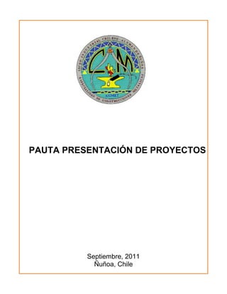 PAUTA PRESENTACIÓN DE PROYECTOS




          Septiembre, 2011
            Ñuñoa, Chile
 