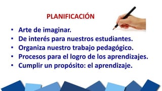 Procesos de la planificación:
1. Determinar el propósito de aprendizaje en base a las
necesidades de aprendizaje (desempeñ...