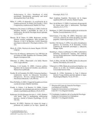 PAUTAS, PRÁCTICAS Y CREENCIAS ACERCA DE CRIANZA... AYER Y HOY                            115




      Hetherington, E. (Ed.). Handbook of child                         Psicología, 20 (2), 7-15.
      psychology, Socialization, personality and social
      development, New York: Wiley.                               Real Academia Española. Diccionario de la lengua
                                                                       española (2001), (22° edición). Madrid: España.
Miller, P. (1995). El desarrollo y la socialización de la
     conducta prosocial. En Hinde, R & Groebe, J. (Ed.)           Roa, L & del Barrio, V. (2002). Cuestionario de percepción
     Cooperación y conducta social. Madrid: Ed. Visor.                 de crianza para niños y adolescentes. Psicología
                                                                       educativa, 8, (1), 37-51.
Molpereces, M, Llinares, L & Musitu, G. (2001). Estilos de
    disciplina familiar y prioridades de valor en la              Rodriguez, A. (2007). Principales modelos de socialización
    adolescencia. Revista de Psicología Social Aplicada,               familiar. Foro de Educación, 9, 91-97.
    11, (3), 49-67.
                                                                  Solís-Cámara, P & Díaz, M. (2007). Relaciones entre
Moreno, M & Cubero, R (1990). Relaciones sociales:                      creencias y prácticas de crianza de padres con niños
    familias, escuela, compañeros. Años escolares. En                   pequeños. Anales de psicología, 23, (2), 177-184.
    Palacios, J, Coll, C & Marchesi, A.(Ed). Desarrollo
    psicológico y educación I. Psicología evolutiva, 219-         Sorribes, S & García, F. (1996). Los estilos disciplinarios
    232.                                                                paternos. En Clemente, R & Hernandez, C.(Ed.)
                                                                        Contextos de desarrollo psicológico y educación,
Myers, R. (1994). Prácticas de crianza. Bogotá: CELAM-                  Málaga: Aljibe.
    UNICEF.
                                                                  Steinberg, L., Elmen, J. & Mounts, N. (1989). Authoritative
Nueva Ley de infancia y adolescencia. Ley 1098 del 8 de                parenting, psychosocial maturity and academic
    noviembre de 2006. República de Colombia (2009).                   success among adolescents. Child Developmnet, 60,
    Bogotá: Litoimpreso Ltda.                                          (6), 1424-1436.

Oiberman, A. (2001). Observando a los bebés. Buenos               Torío, S, Peña, J & Inda, M. (2008). Estilos de educación
     Aires: Lugar editorial.                                           familiar. Psicothema, 20, (1), 62-70.

Pachajoa, A & Izzedin, R. (2009). Contexto político               Villarroel, G. (1990). Modos de socialización familiar y sus
     legislativo de la crianza en Colombia: una reflexión.              efectos en el niño. En Estudios pedagógicos, 16,
     Manuscrito no publicado.                                           Universidad Austral. Chile.

Peralbo, M., & Fernández, M. (2003). Estructura familiar y        Yamasaki, K. (1994). Similarities in Type A behavior
     rendimiento escolar en Educación Secundaria                      between Young children and their parents in Japan.
     Obligatoria. Revista Galego-Portuguesa de                        Psychological Reports, 74, (2), 347-351.
     Psicoloxía e Educación, 7, (8), 309-322.

Pérez De Pablos, S. (2003). El papel de los padres en el éxito
     escolar de los hijos. Madrid: Santillana.
                                                                  * Directora del Centro de Atención Psicológica
Posada, A, Gómez, J & Ramírez, H. (2008). Crianza                   a la Infancia (CUNAPSI)
     humanizada: una estrategia para prevenir el maltrato           Fundación Universitaria Los Libertadores
     infantil, Acta Pediátrica de México, 29, (5), 45-53.           Calle 60 # 7-12, Bogotá-Colombia

Raikkonen, K & Keltikangas-Jarvinen, L. (1992). Mothers           ** Coordinador Académico de la Facultad de Psicología
     with hostil, Type A predisposing child-rearing                  Fundación Universitaria Los Libertadores
     practices. Journal of Genetic Psychology, 153 (3),              Calle 60 # 7-12, Bogotá-Colombia
     343-354.

Ramírez, M (2002). Prácticas de crianza de riesgo y
    problemas de conducta en los hijos. Apuntes de


* rizzedinb@libertadores.edu.co
** apachajoal@libertadores.edu.co                                                                             ISSN: 1729 - 4827
LIBERABIT: Lima (Perú) 15(2): 109-115 ,2009
 