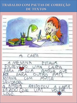 TRABALHO COM PAUTAS DE CORREÇÃO
           DE TEXTOS
 