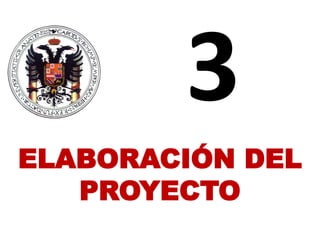 ELABORACIÓN DEL
PROYECTO
 