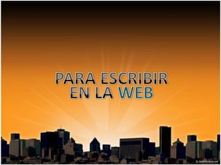 PARA ESCRIBIREN LA WEB 