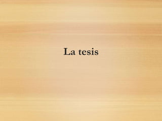 La tesis
 