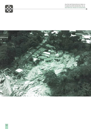 PAUTAS METODOLÓGICAS PARA LA
PLANIFICACIÓN MUNICIPAL DE LA
GESTIÓN DEL RIESGO DE DESASTRES

52

 