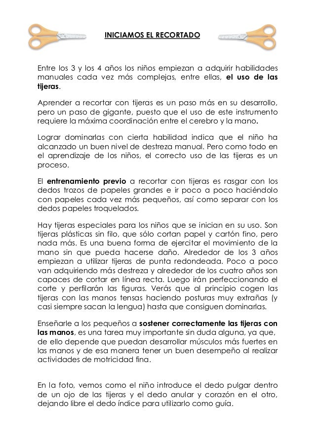 INICIAMOS EL RECORTADO
Entre los 3 y los 4 años los niños empiezan a adquirir habilidades
manuales cada vez más complejas...