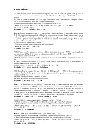 TERMODINÁMICA
J2002 La reacción de una mezcla de aluminio en polvo con óxido de hierro (III) genera hierro y óxido de
alum...