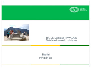 Švietimo prioritetai ir IT.
Kas kam padeda?
Prof. Dr. Dainiaus PAVALKIS
Švietimo ir mokslo ministras
Šiauliai
2013 09 20
11
 