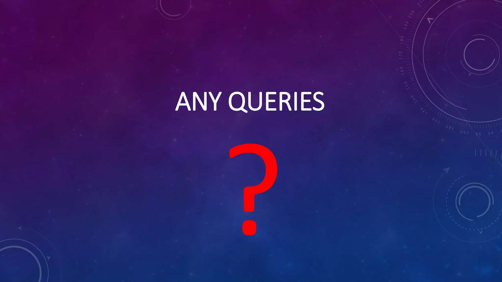 ANY QUERIES
 