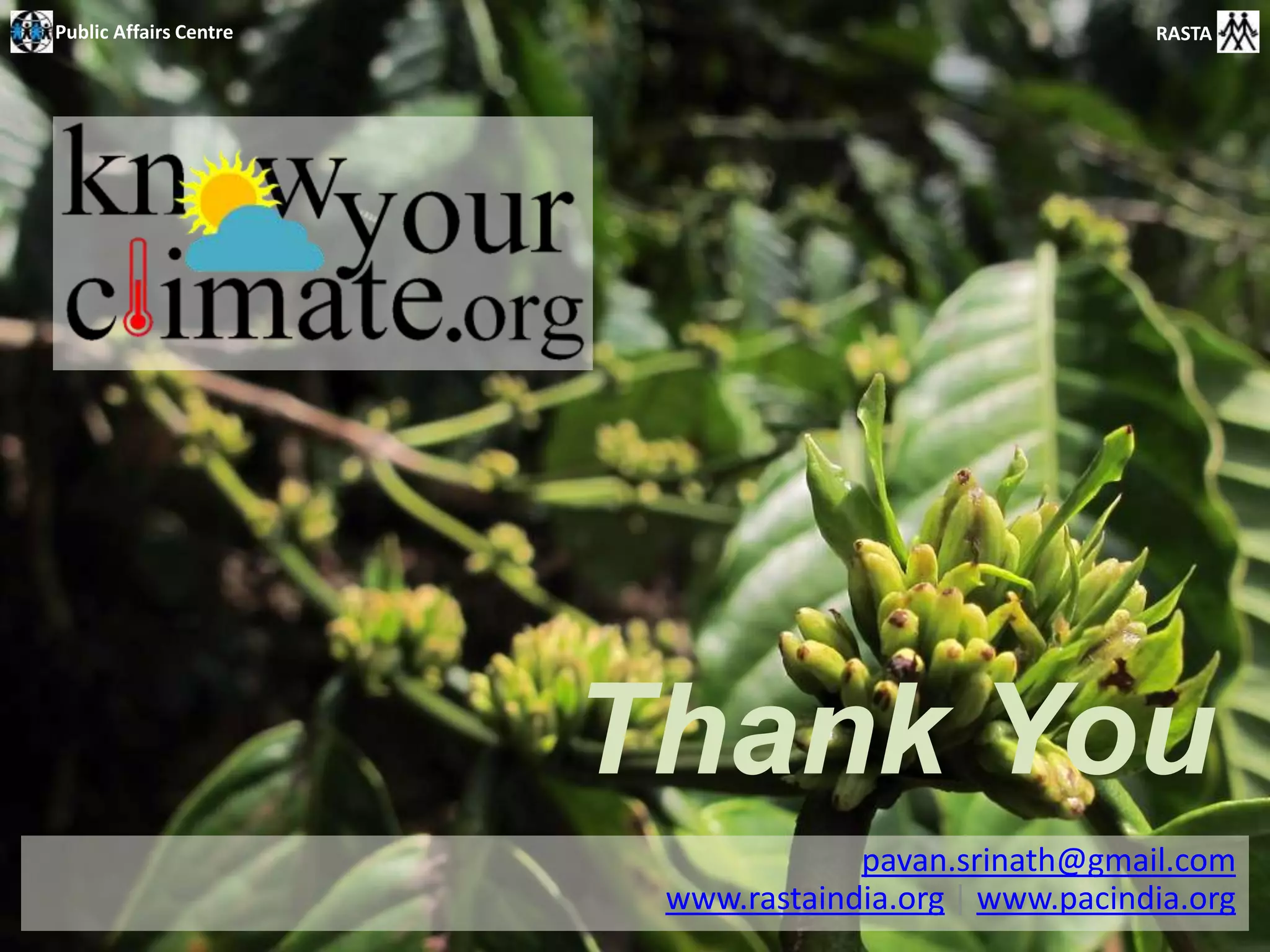 Public Affairs Centre                                   RASTA




                        Thank You
                                     pavan.srinath@gmail.com
                         www.rastaindia.org | www.pacindia.org
 