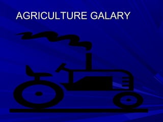 AGRICULTURE GALARY
 