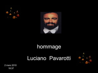 hommage Luciano  Pavarotti 2 mars 2010 18:37 