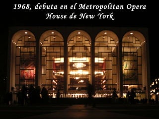 1968, debuta en el Metropolitan Opera House de New York 