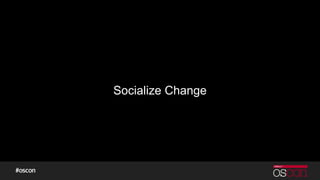 Socialize Change
 