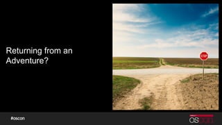 Returning from an
Adventure?
 