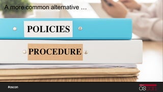 A more common alternative …
 