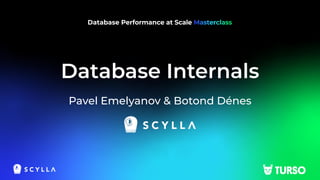 Database Internals
Pavel Emelyanov & Botond Dénes
 