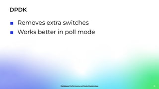 DPDK
16
■ Removes extra switches
■ Works better in poll mode
 