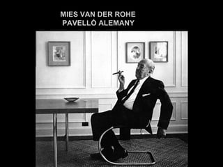     
  MIES VAN DER ROHE
   PAVELLÓ ALEMANY 
 