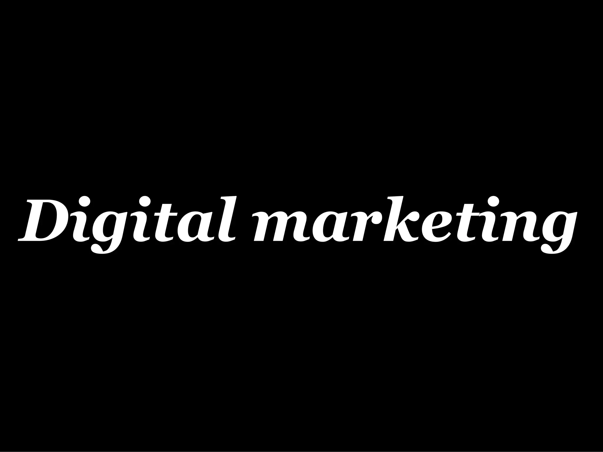 Digital marketing
 