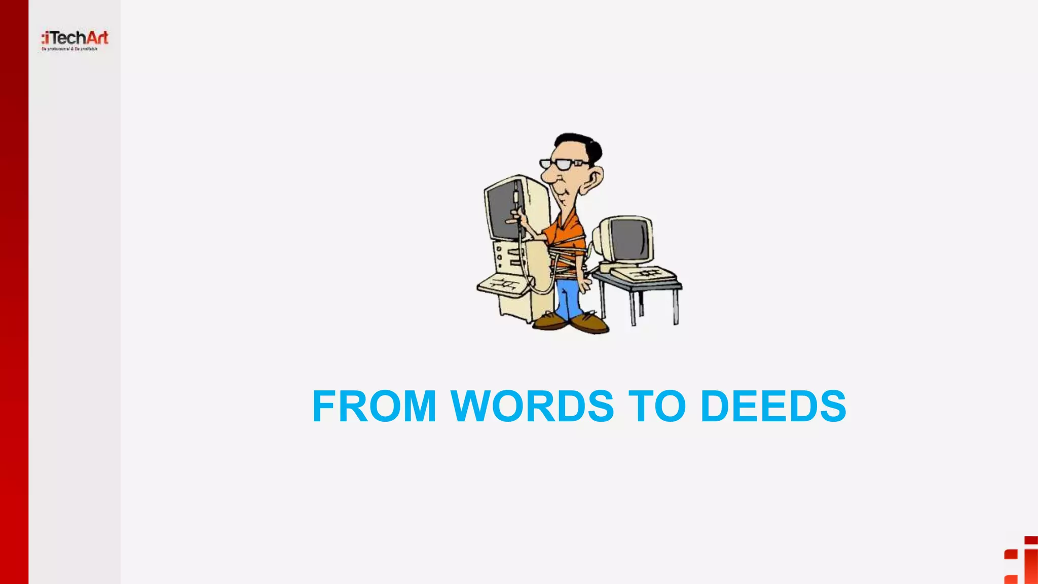 FROM WORDS TO DEEDS
 