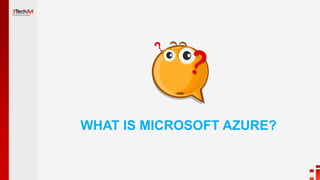 WHAT IS MICROSOFT AZURE?
 