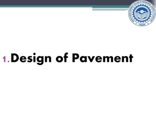 1.Design of Pavement
 