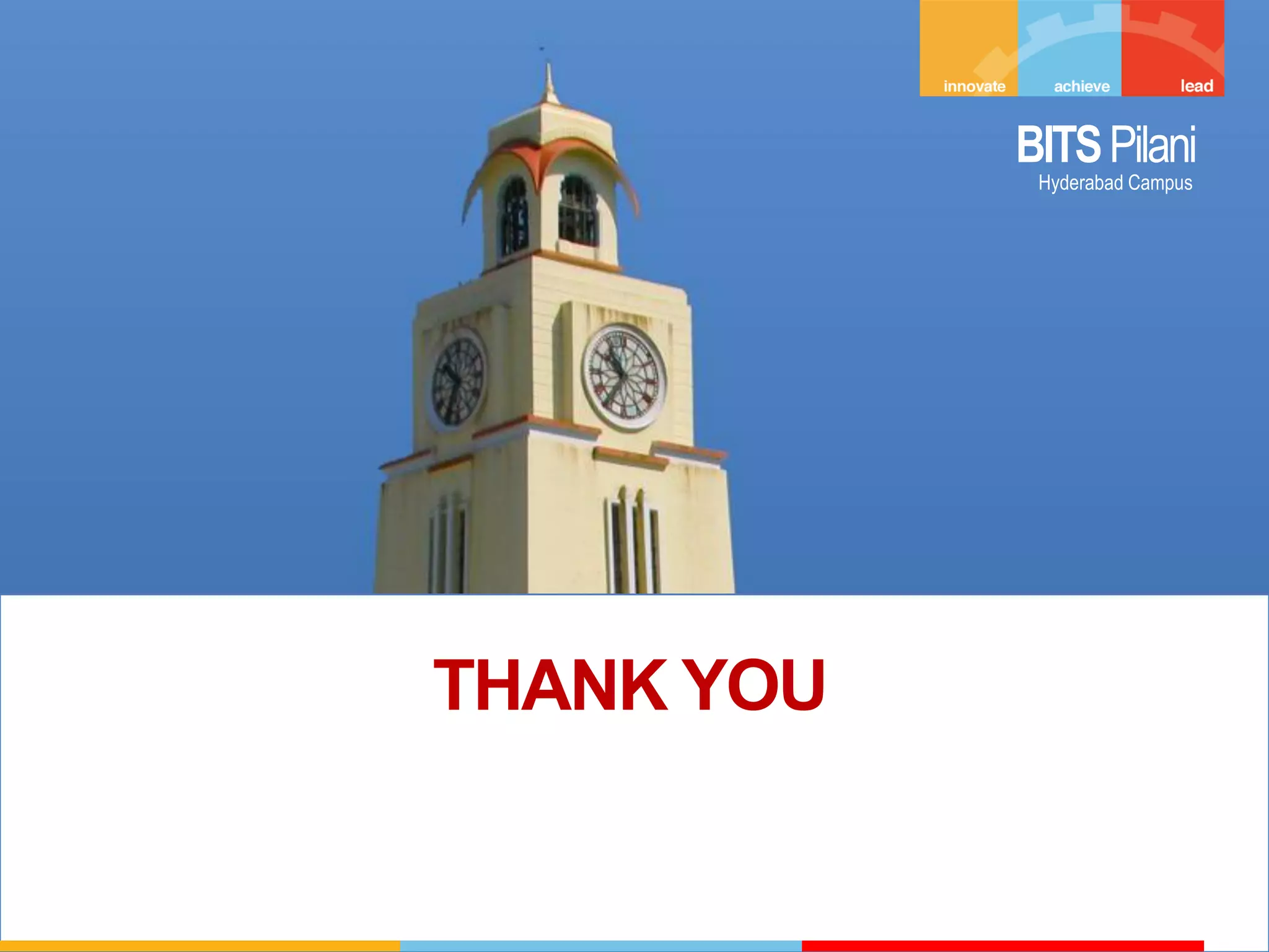 BITSPilani
Hyderabad Campus
THANK YOU
 