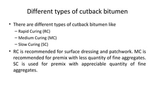 Types of Emulsion
• Rapid setting: If the bitumen emulsion is intended to break rapidly,
the emulsion is said to possess r...