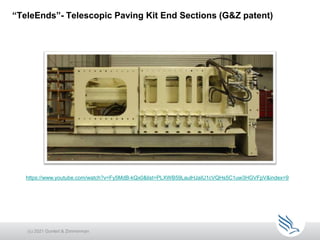 “TeleEnds”- Telescopic Paving Kit End Sections (G&Z patent)
(c) 2021 Guntert & Zimmerman
https://www.youtube.com/watch?v=Fy5MdB-kQx0&list=PLXWB59LaulHJaIU1cVQHs5C1uw3HGVFpV&index=9
 