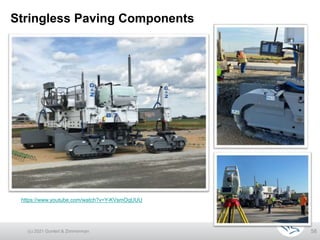 Stringless Paving Components
58
(c) 2021 Guntert & Zimmerman
https://www.youtube.com/watch?v=Y-KVsmOqUUU
 