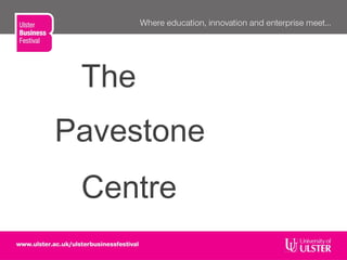 The
Pavestone
Centre
 
