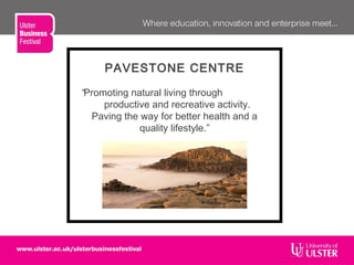 PAVESTONE CENTRE
“Promoting natural living through
productive and recreative activity.
Paving the way for better health and a
quality lifestyle.”
 