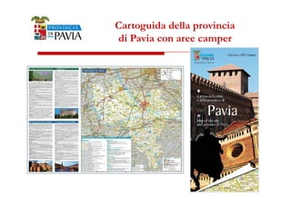 Cartoguida della provincia 
di Pavia con aree camper 
111777 
 