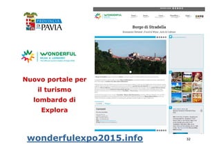 Nuovo portale per 
333222 
il turismo 
lombardo di 
Explora 
wonderfulexpo2015.info 
 