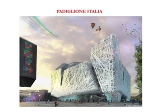 PADIGLIONE ITALIA 
5 
 
