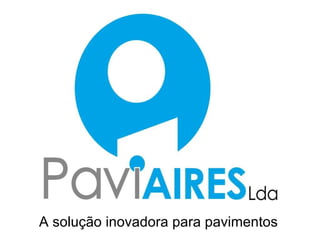 A solução inovadora para pavimentos   