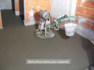 Betonilha sobre piso radiante 