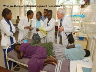 PreMMRS What are the information management needs here? 