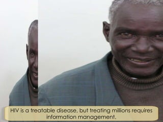 HIV is a treatable disease, but treating millions requires information management. 