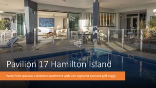 Pavilion 17 Hamilton Island
Waterfront spacious 4 Bedroom apartment with own inground pool and golf buggy.
 