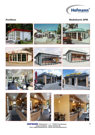 Pavillons Modellserie SPM
HOFMANN Silberkaute 1 - 3 57258 Freudenberg
Telefon: 02734/497-0 * Telefax: 02734/497-190
Email: info@verkaufssysteme.de * Internet: www.verkaufssysteme.de
4
 