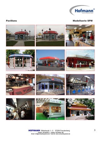 Pavillons Modellserie SPM
HOFMANN Silberkaute 1 - 3 57258 Freudenberg
Telefon: 02734/497-0 * Telefax: 02734/497-190
Email: info@verkaufssysteme.de * Internet: www.verkaufssysteme.de
3
 