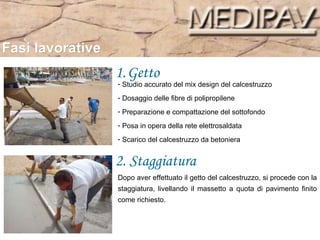 Fasi lavorative Getto 2. Staggiatura  Studio accurato del mix design del calcestruzzo Dosaggio delle fibre di polipropilene  Preparazione e compattazione del sottofondo Posa in opera della rete elettrosaldata Scarico del calcestruzzo da betoniera Dopo aver effettuato il getto del calcestruzzo, si procede con la staggiatura, livellando il massetto a quota di pavimento finito come richiesto. 