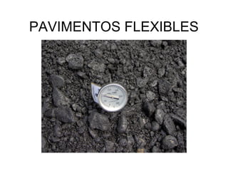 PAVIMENTOS FLEXIBLES 
 