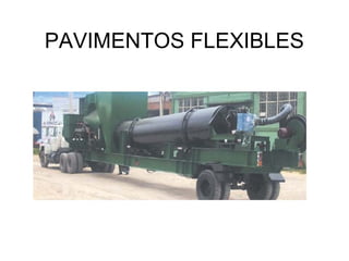 PAVIMENTOS FLEXIBLES 
 