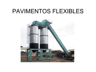 PAVIMENTOS FLEXIBLES 
 